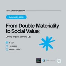 Webinar - From Double Materiality to Social Value: Driving Impact Beyond DEI